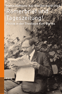 Romerbrief Und Tageszeitung!: Politik in Der Theologie Karl Barths