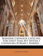 Romersk Catholsk Cateches, Fr Ungt Folk Att Nyttja I Catholska Kyrkan I Sverige ...