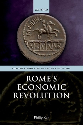 Rome's Economic Revolution - Kay, Philip