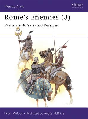 Rome's Enemies (3): Parthians & Sassanid Persians - Wilcox, Peter