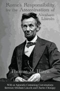 Rome's Responsibility for the Assassination of Abraham Lincoln, with an Appendix Containing Conversations Between Abraham Lincoln and Charles Chiniquy