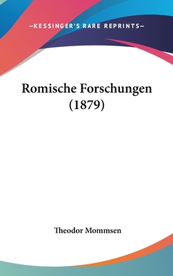 Romische Forschungen (1879) - Mommsen, Theodor