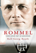 Rommel: The End of a Legend