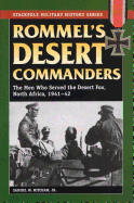 Rommel's Desert Commanders: The Men Who Served the Desert Fox, North Africa, 1941-42