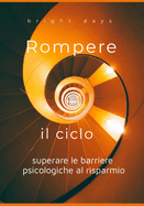 Rompere il ciclo: superare le barriere psicologiche al risparmio