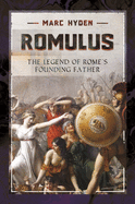 Romulus: The Legend of Rome's Founding Father