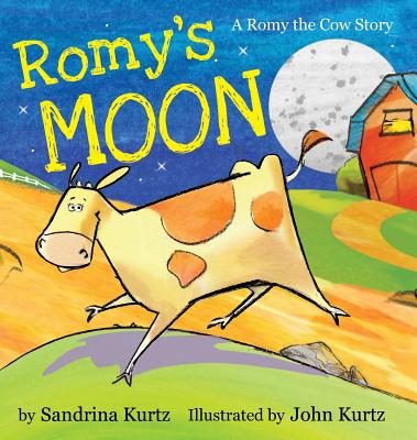 Romy's Moon: A Romy the Cow Story - Kurtz, Sandrina