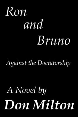 Ron and Bruno: Against the Doctatorship - Milton, Don