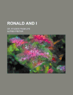 Ronald and I; Or, Studies from Life