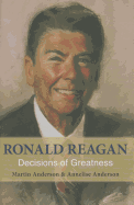 Ronald Reagan: Decisions of Greatness