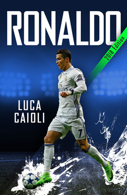 Ronaldo - 2018 Updated Edition: The Obsession For Perfection - Caioli, Luca