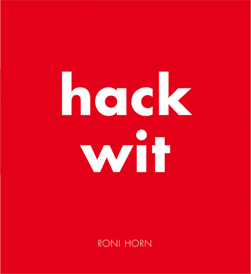 Roni Horn: Hack Wit - Horn, Roni, and Carson, Anne (Text by)