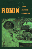 Ronin: A Marine Scout-Sniper Platoon in Iraq