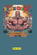 Ronnie Coleman Story: The Chronicles of a Heavyweight Champion