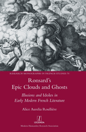 Ronsard's Epic Clouds and Ghosts: Illusions and Idoles in Early Modern French Literature