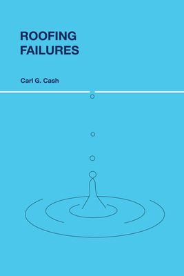 Roofing Failures - Cash, Carl G.