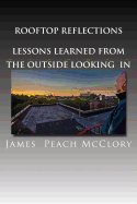 Rooftop Reflections Lessons Learned from the Outside Looking In - Vazquez, Charlie (Editor), and McClory, James Peach