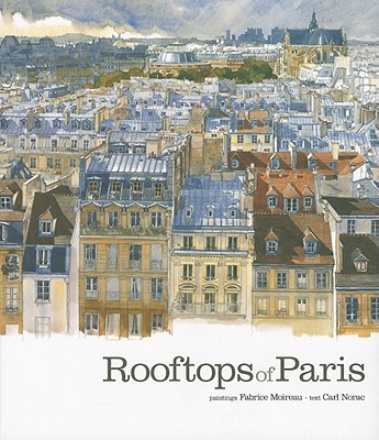 Rooftops of Paris - Moireau, Fabrice, and Morac, Carl