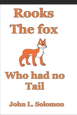 Rooks The Fox Who had no Tail - Solomon, John L, Jr.