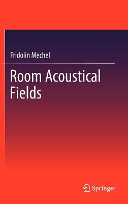 Room Acoustical Fields - Mechel, Fridolin