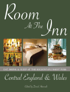 Room at the Inn: Central England & Wales: Eat, Sleep & Drink at the Region's Plushest Pubs - Hancock, David (Editor), and Wood, Donna (Editor)