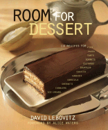 Room for Dessert: 110 Recipes for Cakes, Custards, Souffles, Tarts, Pies, Cobblers, Sorbets, Sherbets, Ice Creams, Cookies, Candies, and Cordials - Lebovitz, David, and Lamotte, Michael (Photographer), and Waters, Alice (Foreword by)
