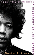 Room Full of Mirrors: A Biography of Jimi Hendrix - Cross, Charles R, and James, Lloyd (Read by)