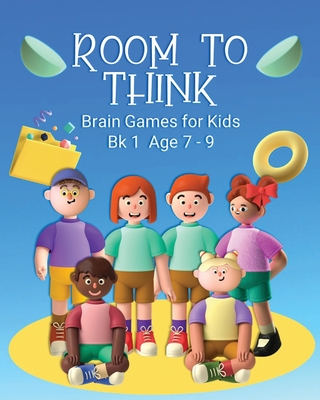 Room to Think: Brain Games for Kids Bk 1 Age 7 - 9 - Nutman, Kaye