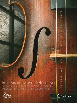 Rooms for the Learned Musician: A 20-Year Retrospective on the Acoustics of Music Education Facilities - Ronsse, Lauren M. (Editor), and Lawless, Martin (Editor), and Kanter, Shane J. (Editor)
