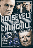 Roosevelt and Churchill: A Friendship That Saved the World