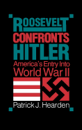 Roosevelt Confronts Hitler: America's Entry Into World War II
