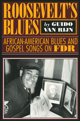Rooseveltas Blues: African-American Blues and Gospel Songs on FDR - Rijn, Guido Van, and Oliver, Paul (Foreword by)
