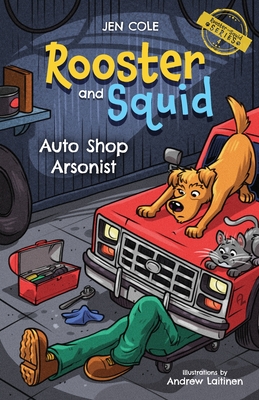 Rooster and Squid: Auto Shop Arsonist - Cole, Jen