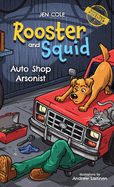 Rooster and Squid: Auto Shop Arsonist