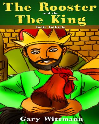 Rooster and the King India Folk Tale - Wittmann, Gary