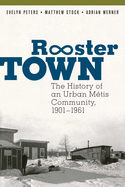 Rooster Town: The History of an Urban Mtis Community, 1901-1961