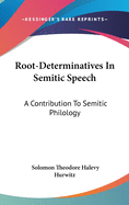 Root-Determinatives In Semitic Speech: A Contribution To Semitic Philology