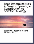 Root-Determinatives in Semitic Speech; A Contribution to Semitic Philology