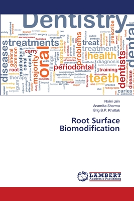 Root Surface Biomodification - Jain, Nalini, and Sharma, Anamika, and Khattak, Brig B P