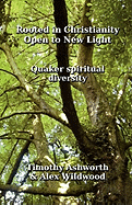 Rooted in Christianity, Open to New Light: Quaker Spiritual Diversity