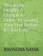 "Rooted in Health: A Complete Guide to Saving Your Hair Before It's Too Late"