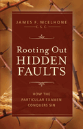 Rooting Out Hidden Faults: What Is the Particular Examen, and How Does It Conquer Sin?
