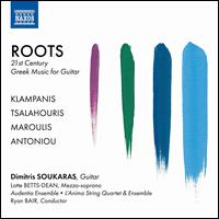 Roots: 21st Century Greek Music for Guitar - Audentia Ensemble; Charlotte Betts-Dean (mezzo-soprano); Dimitris Soukaras (guitar); L'Anima String Quartet;...