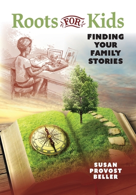 Roots for Kids: Finding Your Family Stories - Beller, Susan Provost