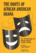 Roots of African American Drama: An Anthology of Early Plays, 1858-1938