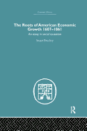 Roots of American Economic Growth 1607-1861: An Essay on Social Causation