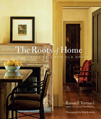 Roots of Home: Our Journey to a New Old House - Versaci, Russell