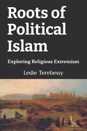 Roots of Political Islam: Exploring Religious Extremism