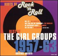Roots of Rock 'N Roll: Best of the Girl Groups 1957-1963 - Various Artists