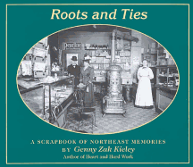 Roots & Ties: A Scrapbook of Northeast Memories